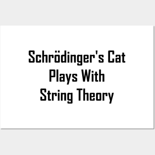 Schrodinger's Cat Plays With String Theory Posters and Art